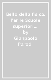 Bello della fisica. Per le Scuole superiori. Con e-book. Con espansione online. Vol. 1