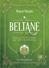 Beltane - Rituels, recettes et coutumes pour célébrer les fêtes de mai