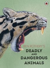 Ben Rothery s Deadly and Dangerous Animals