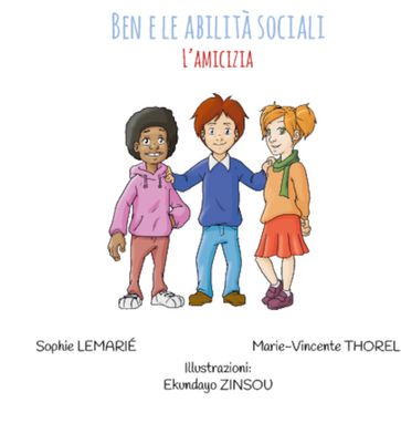 Ben e le abilità sociali : L'amicizia - Sophie LEMARIÉ - Marie-Vincente THOREL - Ekundayo ZINSOU