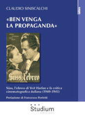 «Ben venga la propaganda». Süss, l ebreo di Veit Harlan e la critica cinematografica italiana (1940-1941)