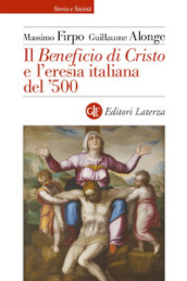 Il «Beneficio di Cristo» e l eresia italiana del ¿500