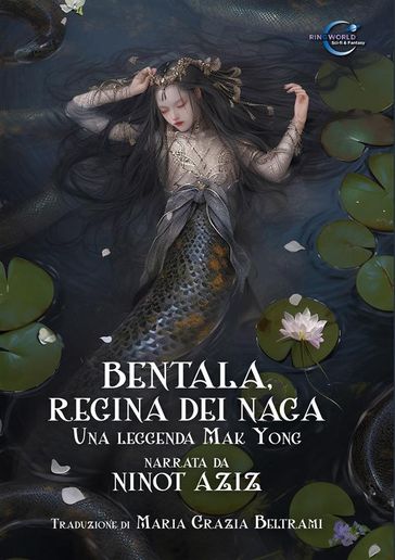 Bentala, regina dei Naga: Una leggenda Mak Yong - Ninot Aziz