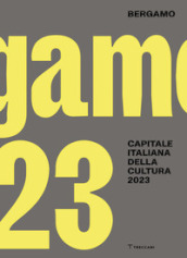 Bergamo. Capitale italiana della cultura 2023. Ediz. italiana e inglese