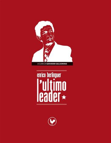 Berlinguer l'ultimo leader - Giovanni Gelsomino