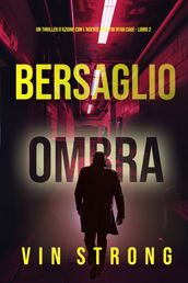 Bersaglio Ombra (Un thriller d azione con l agente dell FBI Ryan Cage - Libro 2)