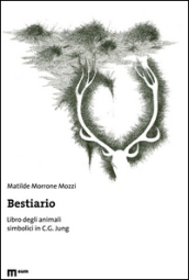 Bestiario. Libro degli animali simbolici in C. G. Jung. Ediz. illustrata