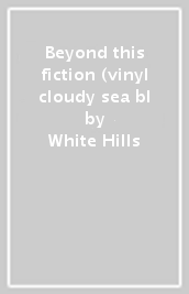 Beyond this fiction (vinyl cloudy sea bl