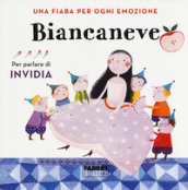 Biancaneve. Una fiaba per ogni emozione. Ediz. a colori