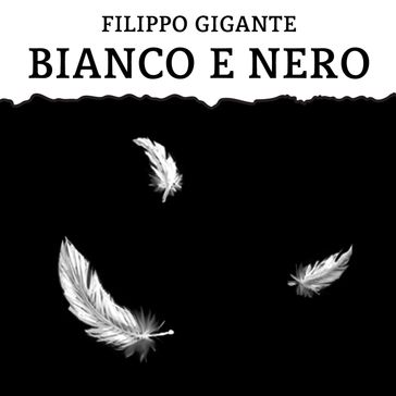 Bianco E Nero - Filippo Gigante