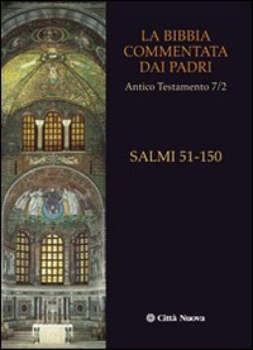 La Bibbia commentata dai Padri. Antico Testamento. Vol. 7/2: I Salmi. 51-150