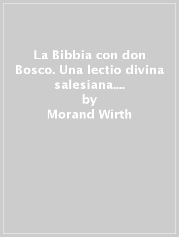 La Bibbia con don Bosco. Una lectio divina salesiana. Atti, Lettere, Apocalisse. Vol. 3 - Morand Wirth