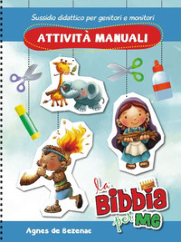 La Bibbia per me. Attività manuali. Ediz. a spirale - Agnes de Bezenac