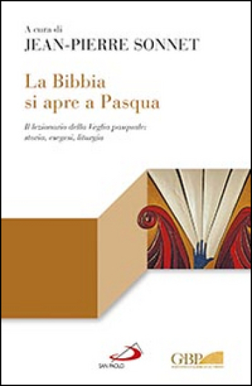 La Bibbia si apre a Pasqua. Il lezionario sulla Veglia pasquale: storia, esegesi, liturgia