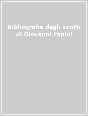 Bibliografia degli scritti di Giovanni Papini