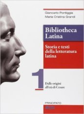 Bibliotheca latina. Storia e testi della letteratura latina. Per le Scuole superiori. Con e-book. Con espansione online. Vol. 1: Dalle origini all età di Cesare