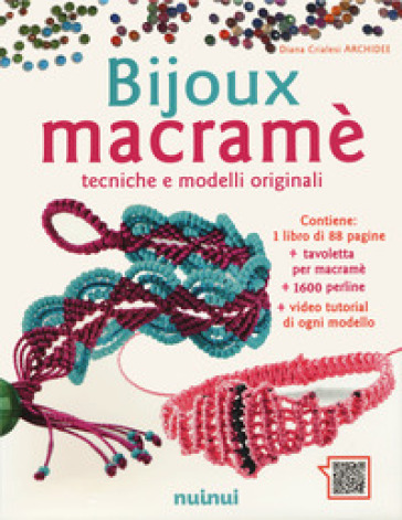 Bijoux macramé. Tecniche e modelli originali. Con Altri prodotti - Diana Crialesi