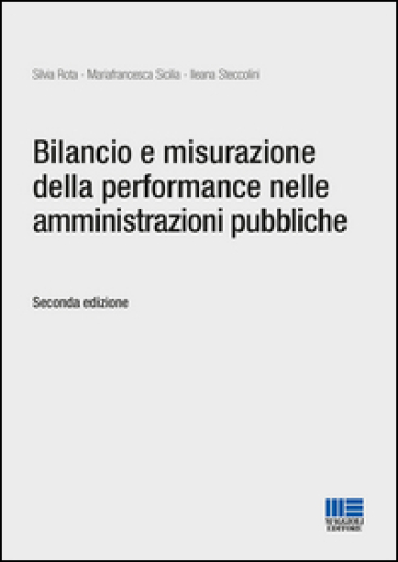 Bilancio e misurazione della performance nelle amministrazioni pubbliche - Silvia Rota - Mariafrancesca Sicilia - Ileana Steccolini