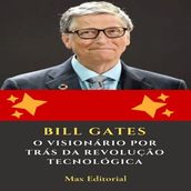 Bill Gates: O Visionário por Trás da Revolução Tecnológica