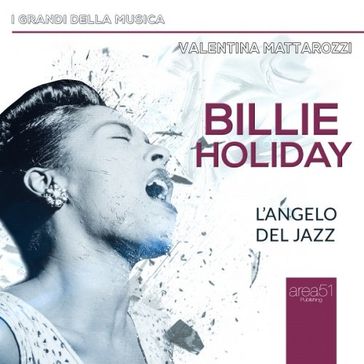 Billie Holiday. L'angelo del jazz - VALENTINA MATTAROZZI