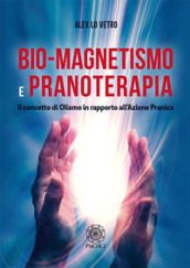 Bio-magnetismo e pranoterapia. Il concetto di Olismo in rapporto all azione pranica