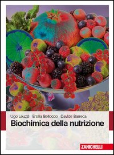 Biochimica della nutrizione - Ugo Leuzzi - Ersilia Bellocco - Davide Barreca