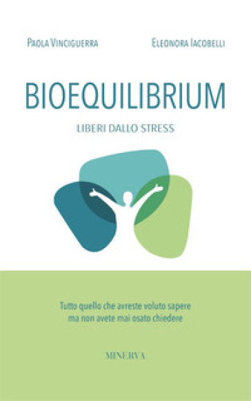 Bioequilibrium. Liberi dallo stress - Paola Vinciguerra - Eleonora Iacobelli