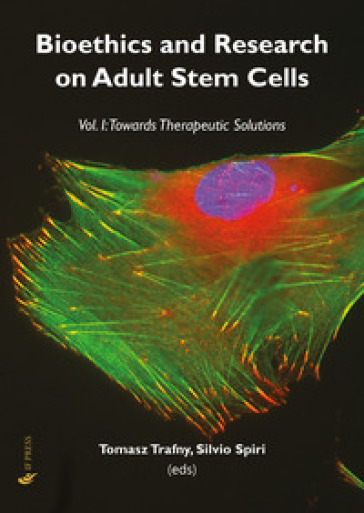 Bioethics and research on adult stem cells. Vol. 1: Towards therapeutic solutions