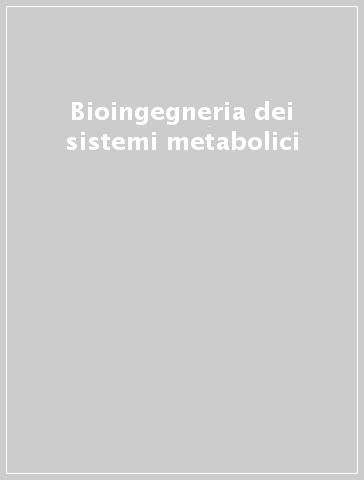 Bioingegneria dei sistemi metabolici