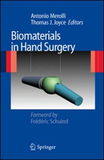 Biomaterials in hand surgery - Antonio Merolli - Thomas Joyce