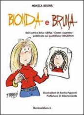 Bionda e bruna. Dall autrice della rubrica «contro copertina» pubblicata sul quotidiano Targatocn