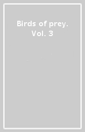 Birds of prey. Vol. 3