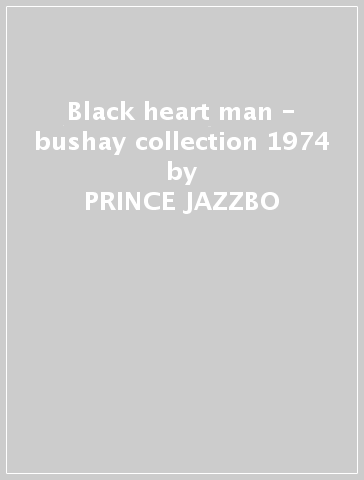 Black heart man - bushay collection 1974 - PRINCE JAZZBO