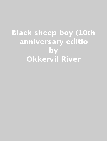 Black sheep boy (10th anniversary editio - Okkervil River