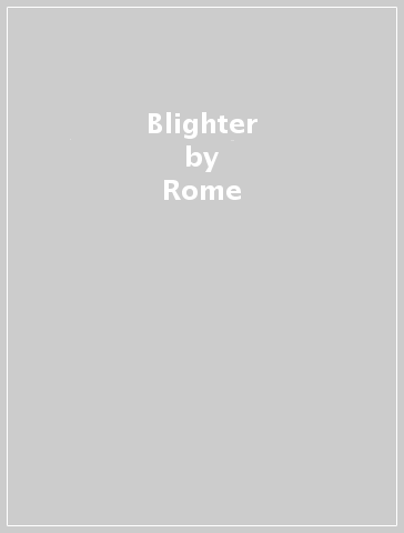 Blighter - Rome