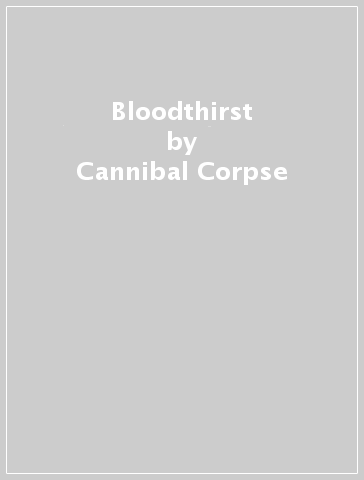 Bloodthirst - Cannibal Corpse