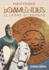 Boamundus. Il leone di bronzo