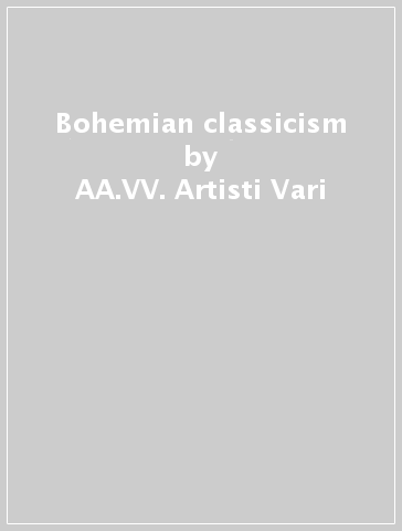 Bohemian classicism - AA.VV. Artisti Vari