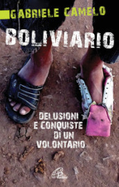 Boliviario. Delusioni e conquiste di un volontario