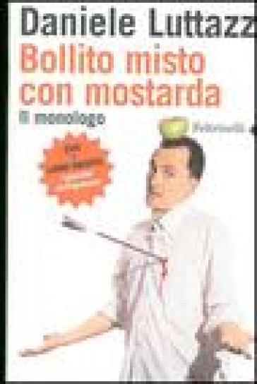 Bollito misto con mostarda. Il monologo. DVD. Con libro - Daniele Luttazzi - Franza Di Rosa