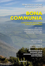 Bona communia. Condivisione della terra e della conoscenza. Usi civici e proprietà collettiva, esempio di civiltà nel meridione italiano