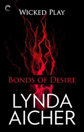 Bonds of Desire: Book Three of Wicked Play