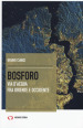 Bosforo. Via d acqua fra Oriente e Occidente