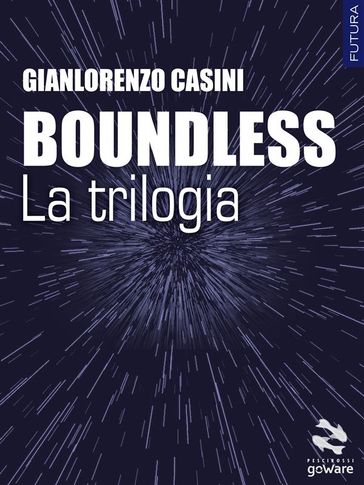 Boundless  La trilogia - Gianlorenzo Casini