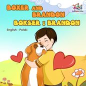 Boxer and Brandon Bokser i Brandon (English Polish Kids Book)