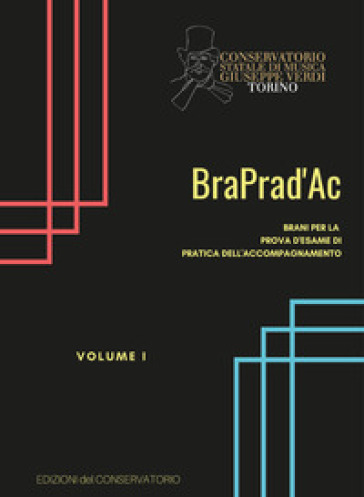 BraPrad'Ac. Brani per la prova d'esame di pratica dell'accompagnamento. Vol. 1