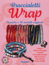 Braccialetti wrap. Tecniche e 16 modelli originali. Con gadget