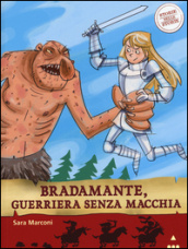 Bradamante, guerriera senza macchia. Storie nelle storie. Ediz. illustrata