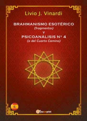 Brahmanismo esotérico (fragmentos) y Psicoanálisis n° 4 (o del Cuarto Camino) - Livio J. Vinardi