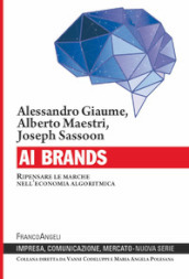 AI Brands. Ripensare le marche nell economia algoritmica